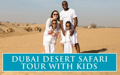 Best Things To Do In Dubai Desert Safari With Kids