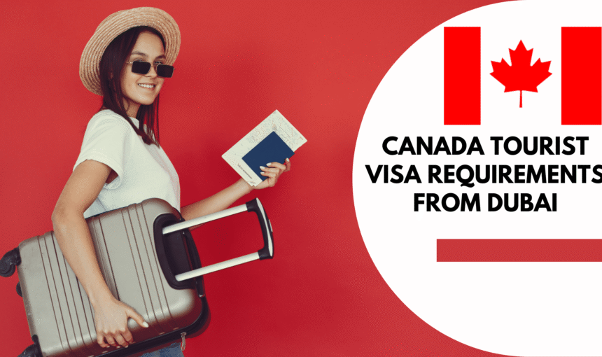Canada Tourist Visa from Dubai: 3-Step Shortcut