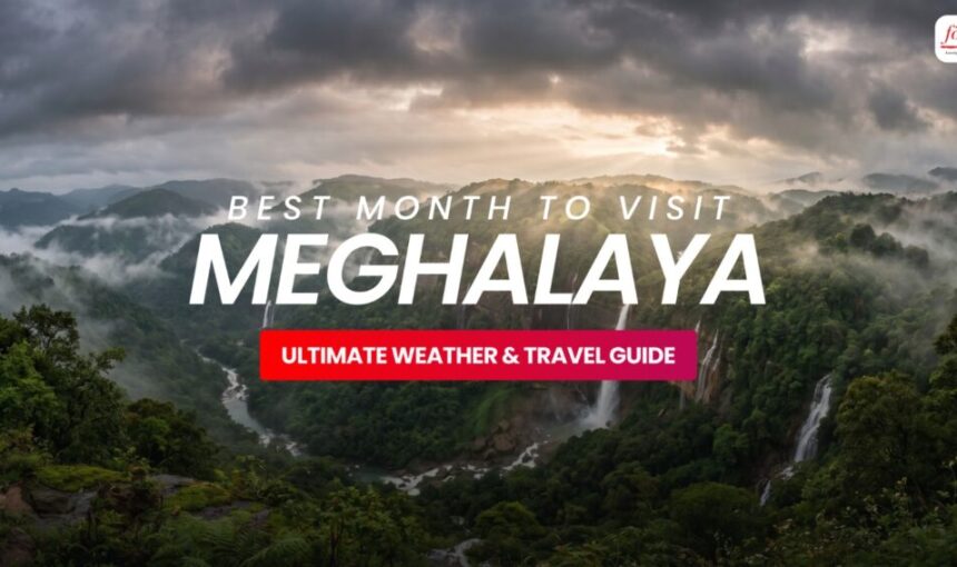 Best Month to Visit Meghalaya – Ultimate Weather & Travel Guide