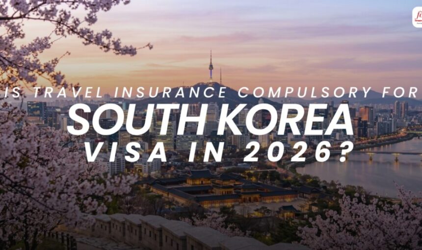 Is Travel Insurance compulsory for South Korea Visa in 2026? (Full Guide)
