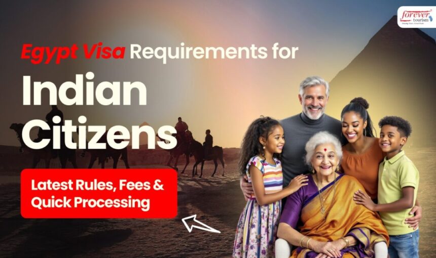Egypt Visa Requirements for Indian Citizens – Latest Rules, Fees & Quick Processing