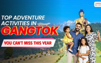 Top Adventure Activities in Gangtok You Can’t Miss This Year