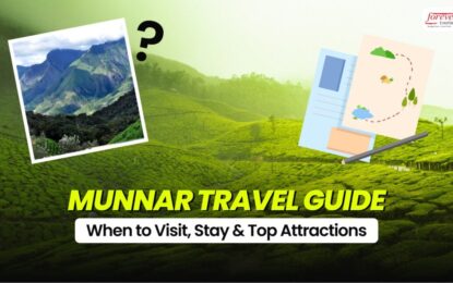 Munnar Travel Guide: When to Visit, Stay & Top Attractions