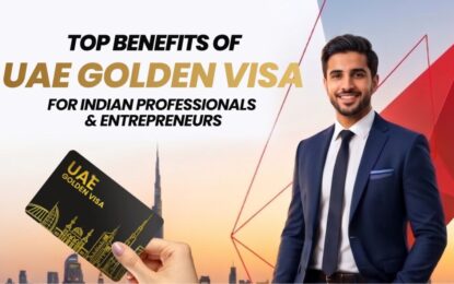 Top Benefits of UAE Golden Visa for Indian Professionals & Entrepreneurs