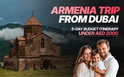 Armenia Trip from Dubai: 5-Day Budget Itinerary Under AED 2000