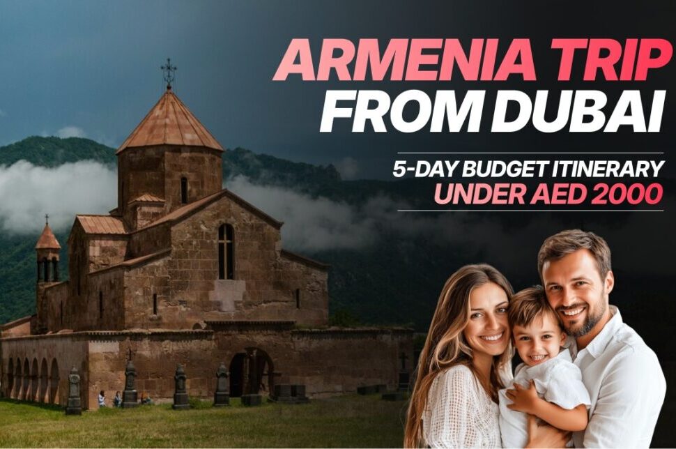 Promotional banner: Armenia trip from Dubai showing a historic stone church on the left and a smiling family on the right with text 'Under AED 2000'