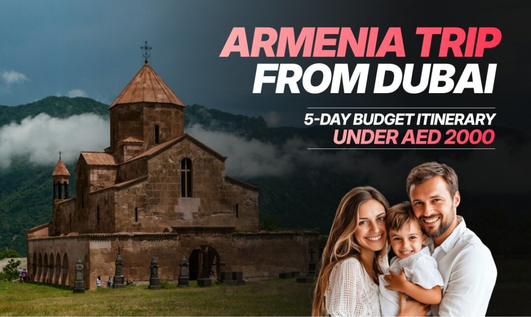 Promotional banner: Armenia trip from Dubai showing a historic stone church on the left and a smiling family on the right with text 'Under AED 2000'