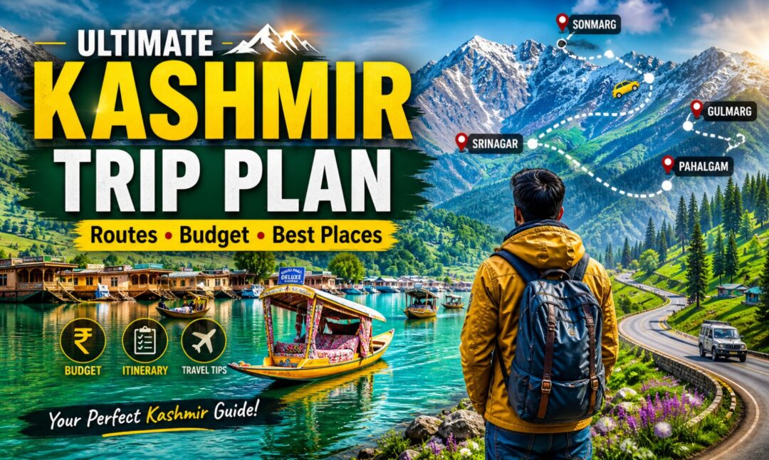 Tourist with backpack overlooking a lake and snow-capped mountains; promotional cover reads 'Ultimate Kashmir Trip Plan' with route map (Srinagar, Sonmarg, Gulmarg, Pahalgam) and icons for Budget, Itinerary, Travel Tips.