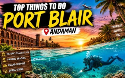 Top Things to Do in Port Blair: Culture, History & Adventure