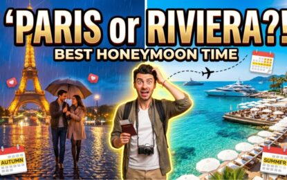 Best Time to Visit France for Honeymoon: Paris vs French Riviera