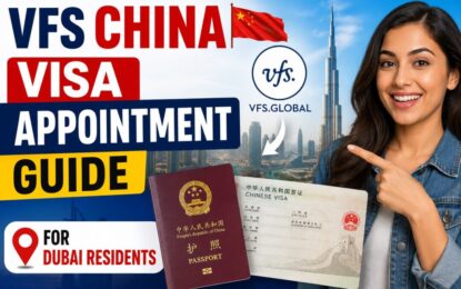 VFS China Visa Appointment Guide for Dubai Residents