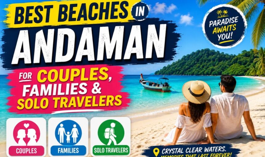 Best Beaches in Andaman for Couples, Families & Solo Travelers
