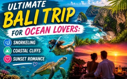 Ultimate Bali Trip for Ocean Lovers: Snorkeling, Coastal Cliffs & Sunset Romance