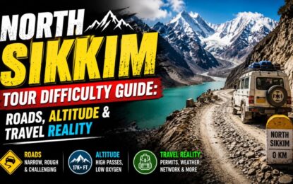 North Sikkim Tour Difficulty Guide: Roads, Altitude & Travel Reality