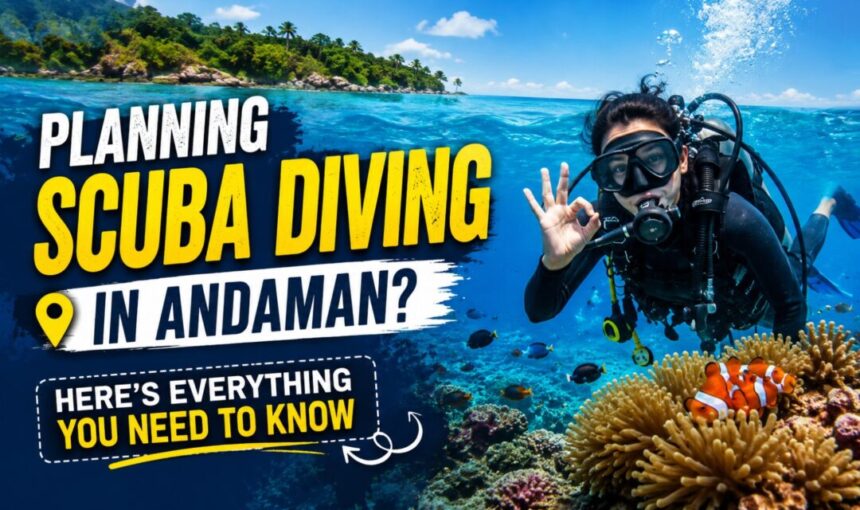 Planning Scuba Diving in Andaman? Here’s Everything You Need to Know