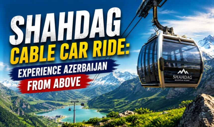 Shahdag Cable Car Ride: Experience Azerbaijan from Above