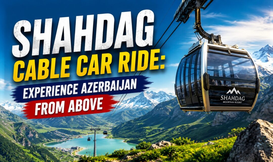 Shahdag Cable Car Ride: Experience Azerbaijan from Above › Forever Tourism LLC Promotional poster for Shahdag Cable Car Ride: 'Experience Azerbaijan From Above' with a gondola over a mountainous valley.