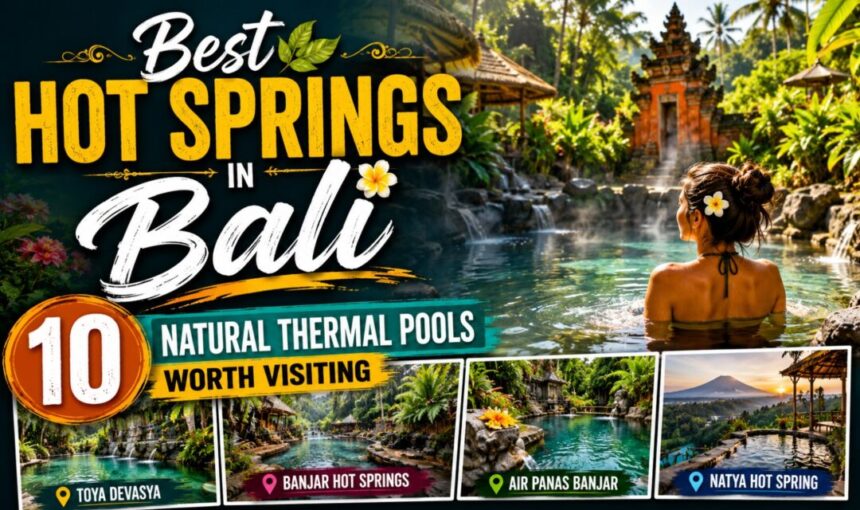 Best Hot Springs in Bali: 10 Natural Thermal Pools Worth Visiting