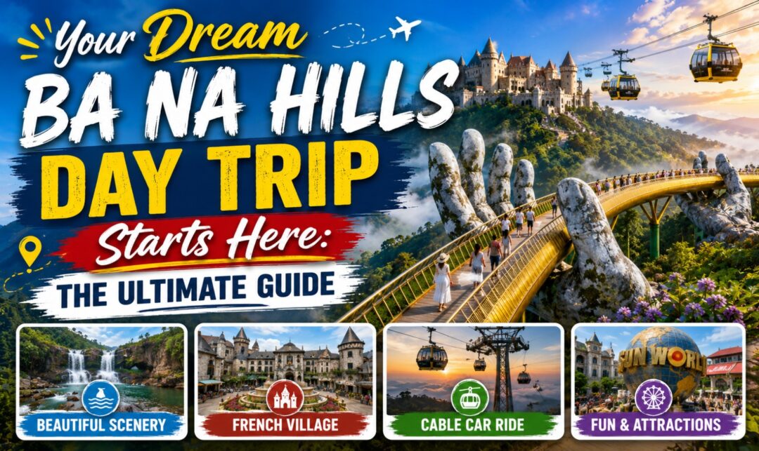 Your Dream Ba Na Hills Day Trip Starts Here: The Ultimate Guide › Forever Tourism LLC Poster advertising a Ba Na Hills day trip: headline 'Your Dream Ba Na Hills Day Trip Starts Here: The Ultimate Guide' with the golden bridge, cable cars, and a castle hill in the background; bottom row features four tiles: 'Beautiful Scenery', 'French Village', 'Cable Car Ride', and 'Fun & Attractions'.