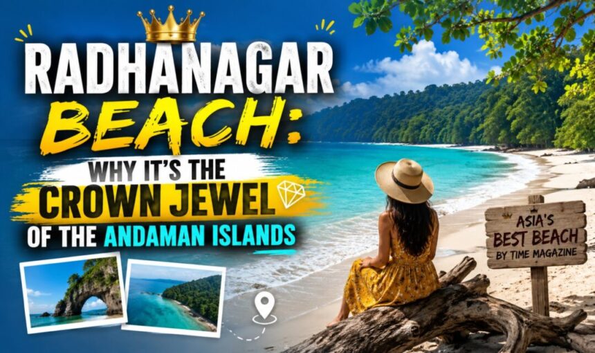Radhanagar Beach: Why It’s the Crown Jewel of the Andaman Islands